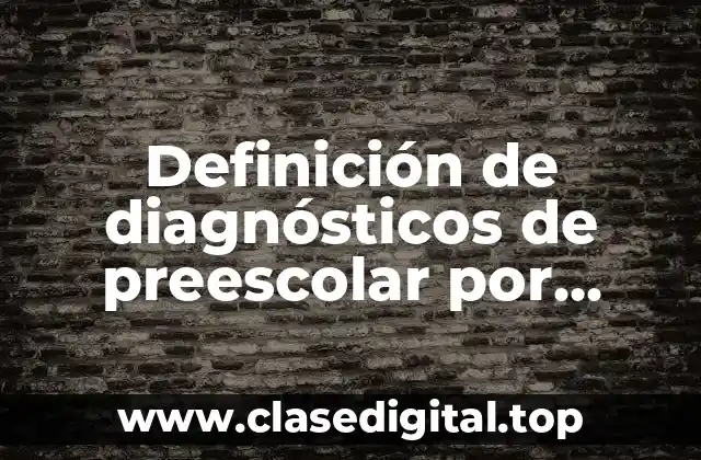 Definición de diagnósticos de preescolar por campos formativos