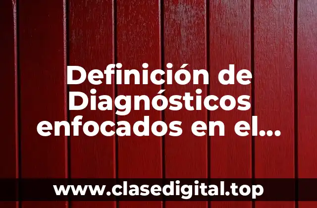 Definición de Diagnósticos enfocados en el problema