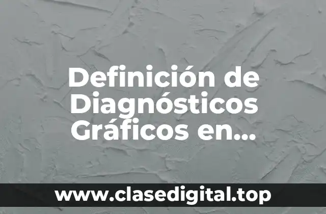 Definición de Diagnósticos Gráficos en Estadística
