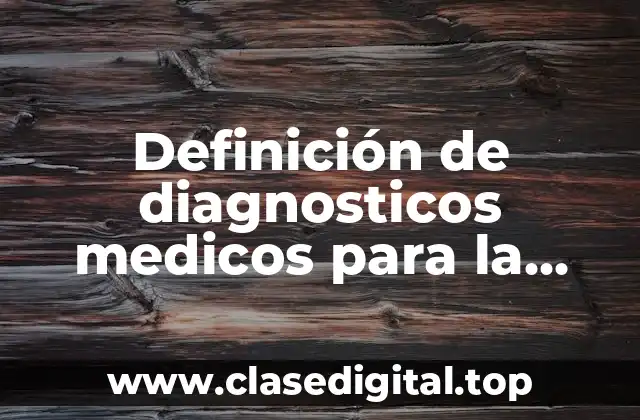 Definición de diagnosticos medicos para la hipertensión arterial