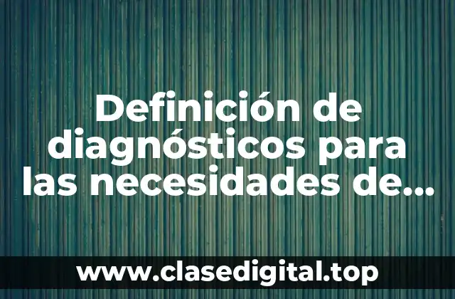 Definición de diagnósticos para las necesidades de salud
