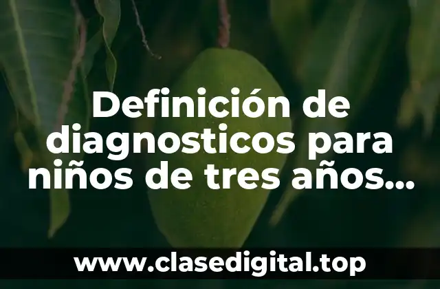 Ejemplos de diagnosticos para niños de tres años de preesolar