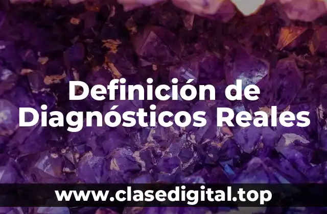 Definición de Diagnósticos Reales