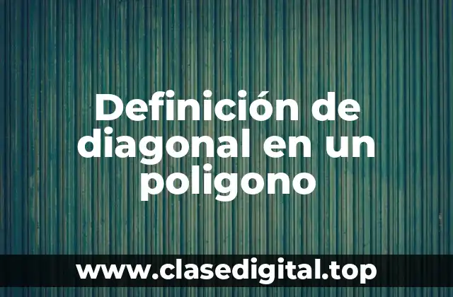 Definición de diagonal en un poligono