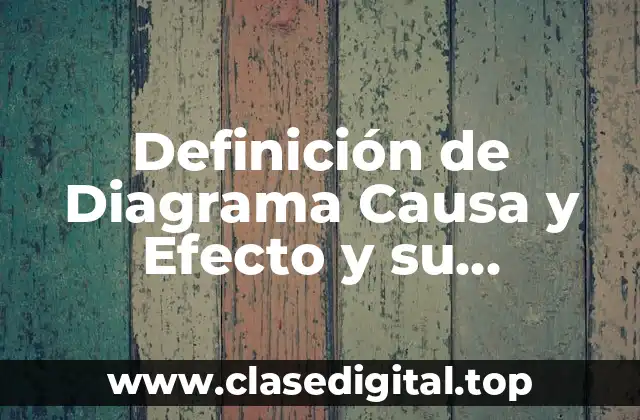 Definición técnica de Diagrama Causa y Efecto