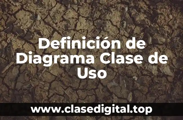 Definición de Diagrama Clase de Uso