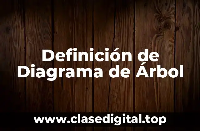 Definición Técnica de Diagrama de Árbol