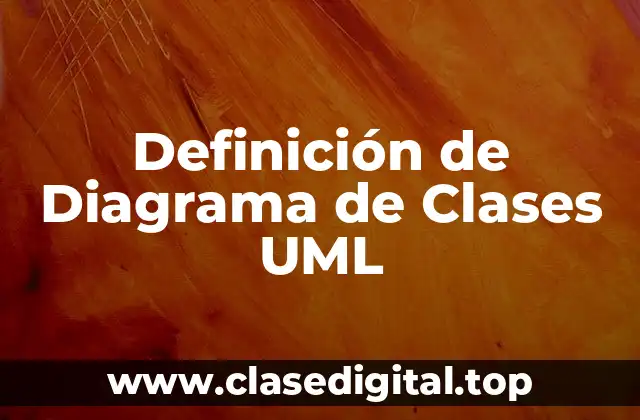Definición de Diagrama de Clases UML