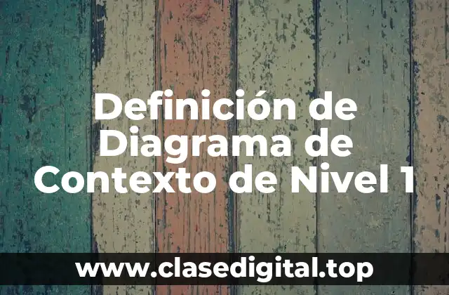 Definición de Diagrama de Contexto de Nivel 1