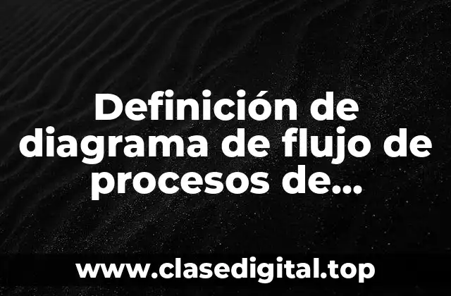 Definición de diagrama de flujo de procesos de auditoria