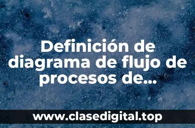 Definición de diagrama de flujo de procesos de manufactura
