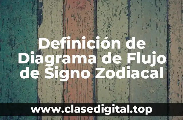 Definición de Diagrama de Flujo de Signo Zodiacal