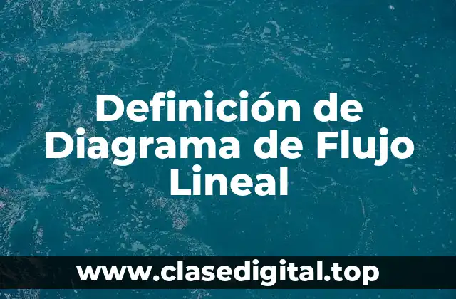 Definición de Diagrama de Flujo Lineal
