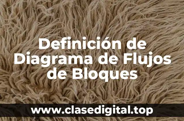 Definición de Diagrama de Flujos de Bloques