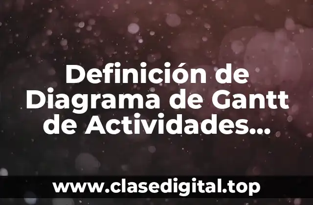 Definición de Diagrama de Gantt de Actividades Diarias