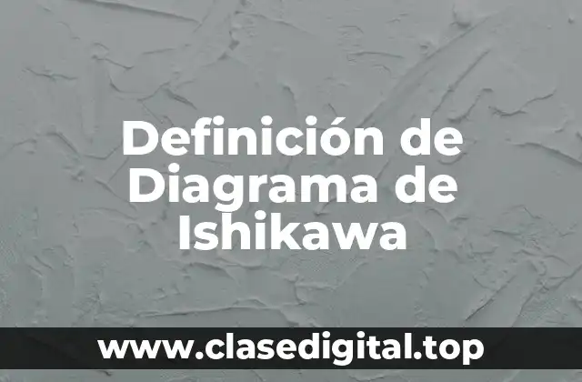 Definición de Diagrama de Ishikawa