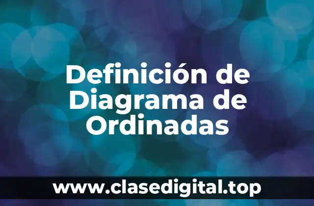 Definición de Diagrama de Ordinadas