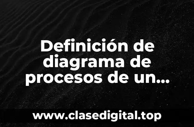 Definición de diagrama de procesos de un alimento