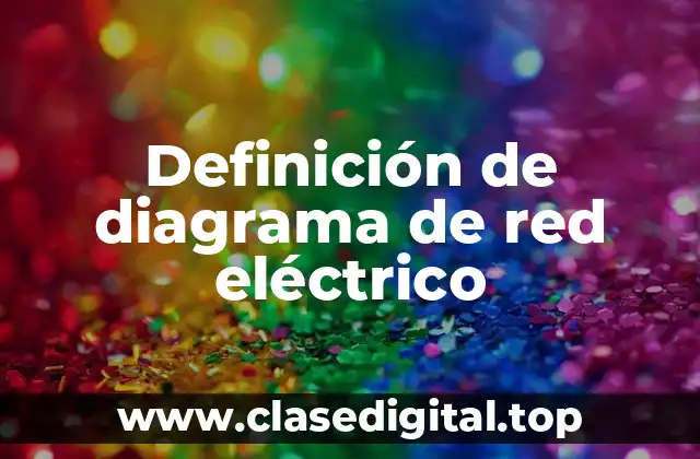 Definición de diagrama de red eléctrico