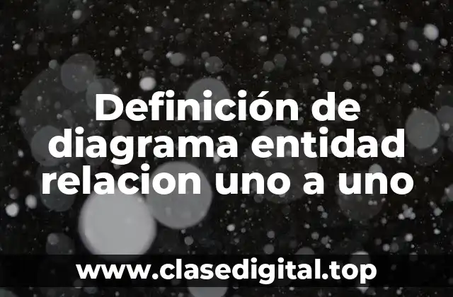 Definición de diagrama entidad relacion uno a uno
