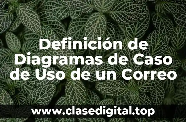 Definición de Diagramas de Caso de Uso de un Correo