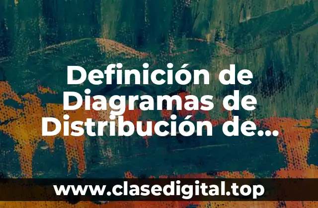 Definición de Diagramas de Distribución de Trabajo