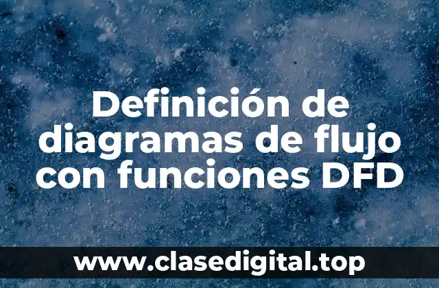 Definición de diagramas de flujo con funciones DFD