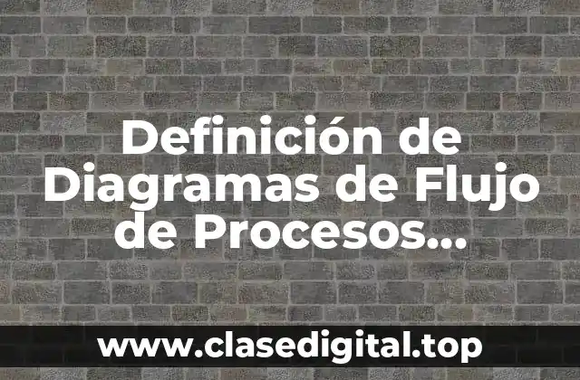 Definición de Diagramas de Flujo de Procesos Productivos