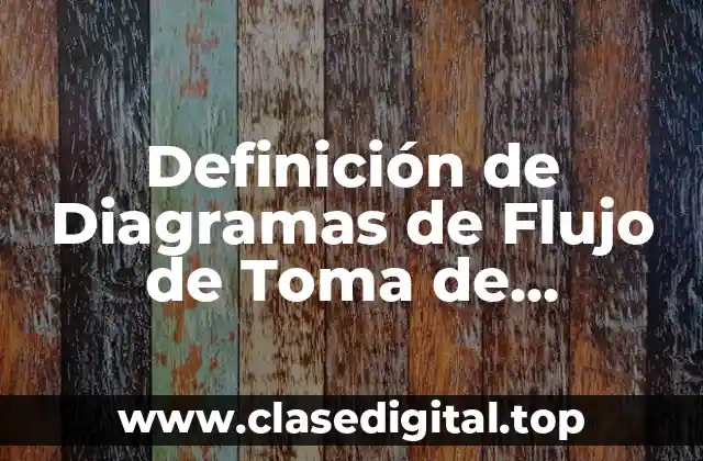 Definición de Diagramas de Flujo de Toma de Decisiones