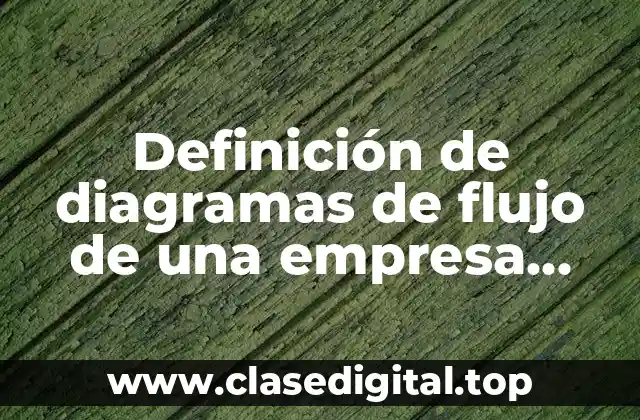 Definición de diagramas de flujo de una empresa telefónica