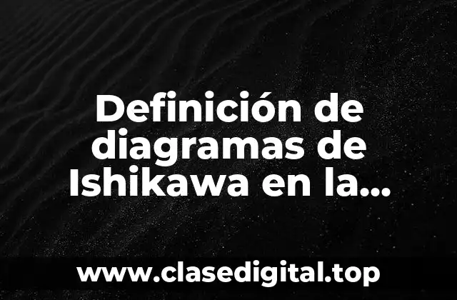 Definición de diagramas de Ishikawa en la industria alimentaria