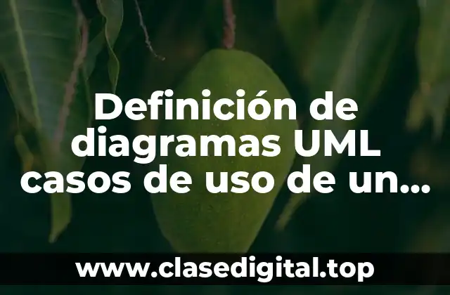 Definición de diagramas UML casos de uso de un negocio