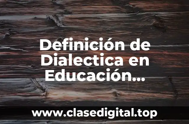 Definición de Dialectica en Educación Ambiental