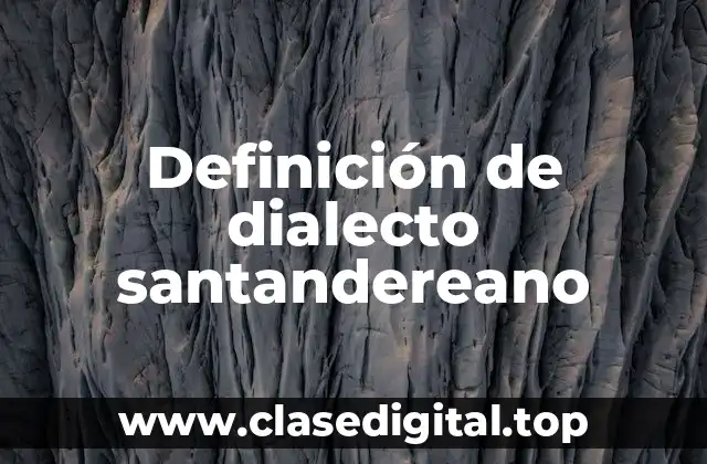 Definición de dialecto santandereano