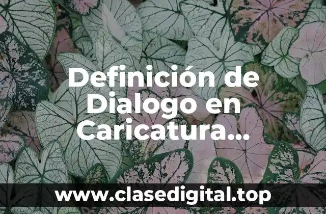 Definición de Dialogo en Caricatura Periodística