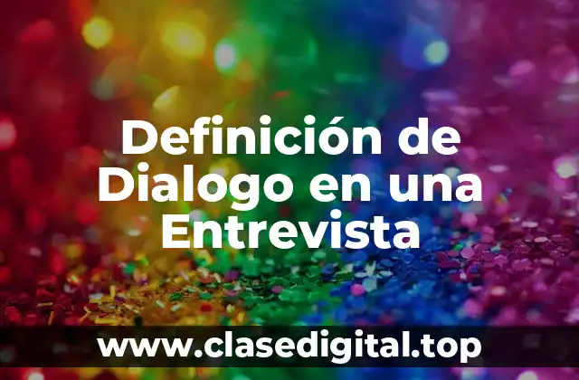 Definición de Dialogo en una Entrevista