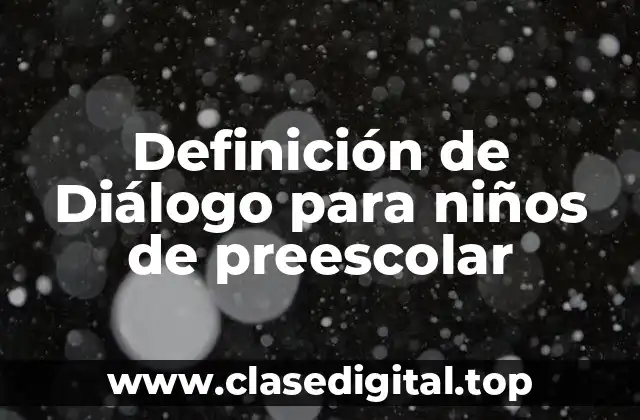 Definición de Diálogo para niños de preescolar