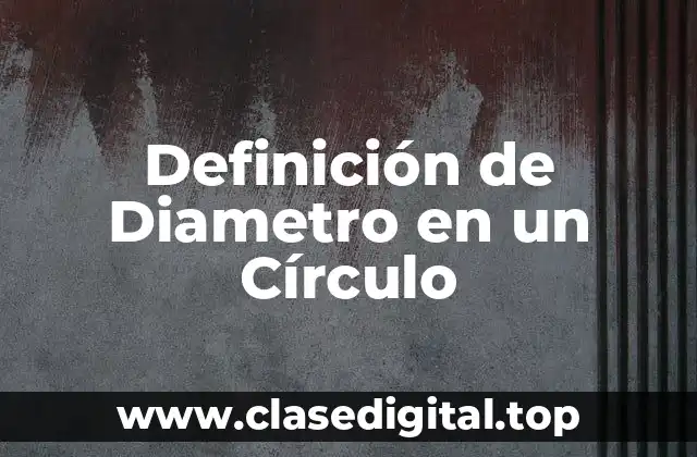 Definición de Diametro en un Círculo