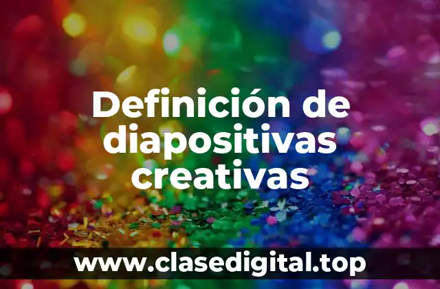 Definición de diapositivas creativas
