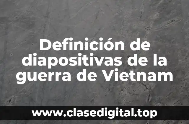 Ejemplos de diapositivas de la guerra de Vietnam