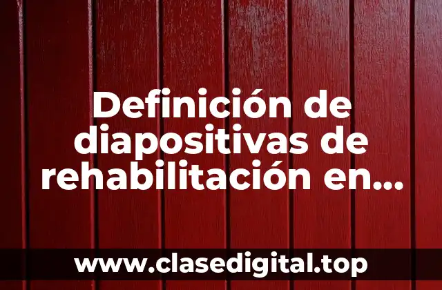 Definición de diapositivas de rehabilitación en pacientes crónicos
