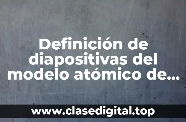 Definición de diapositivas del modelo atómico de Bohr