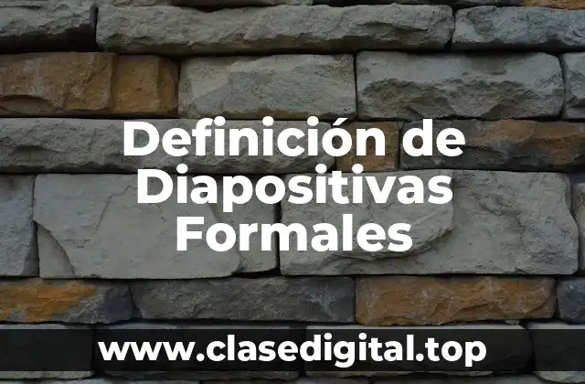 Definición de Diapositivas Formales