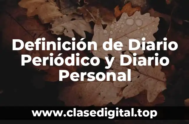 Definición de Diario Periódico y Diario Personal