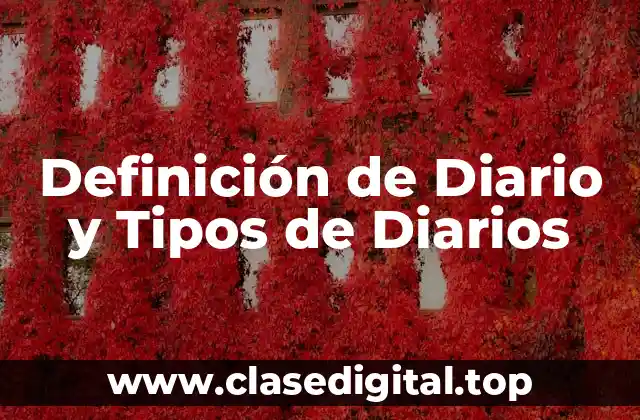 Definición de Diario y Tipos de Diarios