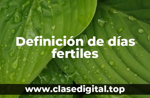 Definición de días fertiles