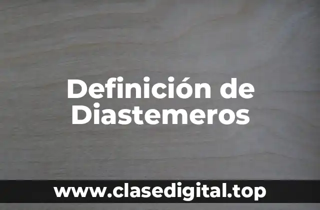 Definición de Diastemeros