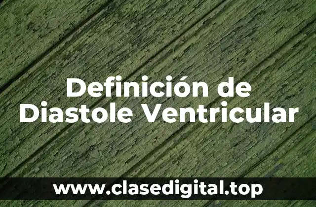 Definición técnica de diastole ventricular