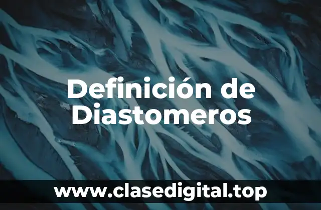 Definición de Diastomeros