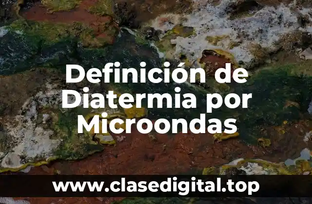 Definición de Diatermia por Microondas